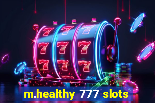 m.healthy 777 slots